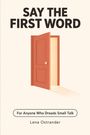 „SAY THE FIRST WORD“ steht oben, „For Anyone Who Dreads Small Talk“ darunter. Gezeichnete offene Tür mit Lichtschein.