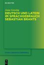 Anne Gessing: Deutsch und Latein im Sprachgebrauch Sebastian Brants, Buch