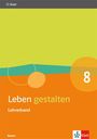 : Leben gestalten 8. Handreichungen für den Unterricht Klasse 8. Ausgabe Bayern, Buch