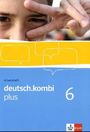: deutsch.kombi PLUS 6. Allgemeine Ausgabe für differenzierende Schulen. Arbeitsheft für das 10. Schuljahr, Buch