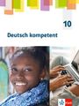 : Deutsch kompetent 10. Schulbuch Klasse 10. G9-Ausgabe, Buch