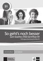 : So geht's noch besser zum Goethe-/ÖSD-Zertifikat B1. Lehrerhandbuch, Buch