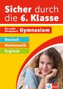 : Sicher durch die 6. Klasse - Deutsch, Mathematik, Englisch, Buch