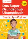 : Das Super-Grundschul-Übungsbuch Deutsch und Mathe 1. - 4. Klasse, Buch