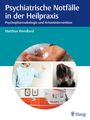 Matthias Wendland: Psychiatrische Notfälle in der Heilpraxis, Buch