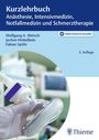 Wolfgang A. Wetsch: Kurzlehrbuch Anästhesie, Intensivmedizin, Notfallmedizin und Schmerztherapie, Buch,Div.