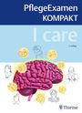 Text: "PflegeExamen KOMPAKT," "I care," "3. Auflage," "Thieme". Illustration eines Gehirns mit Symbolen und Personen.