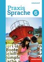 : Praxis Sprache 6. Arbeitsheft. Differenzierende Ausgabe. Gesamtschulen, Buch