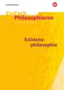 Johannes Chwalek: Existenzphilosophie. EinFach Philosophieren, Buch