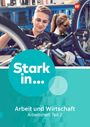 : Stark in ... Arbeit und Wirtschaft 2. Arbeitsheft., Buch