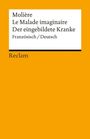 Molière: Le Malade imaginaire / Der eingebildete Kranke. Französisch/Deutsch, Buch