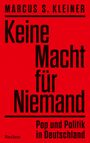 Marcus S. Kleiner: Keine Macht für Niemand. Pop und Politik in Deutschland, Buch