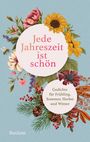 : Jede Jahreszeit ist schön. Gedichte für Frühling, Sommer, Herbst und Winter, Buch