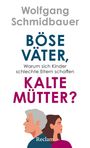 Text: "Wolfgang Schmidbauer", "BÖSE VÄTER,", "Warum sich Kinder schlechte Eltern schaffen", "KALTE MÜTTER?", "Reclam". Zwei Gesichter im Profil.