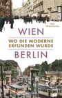 „WIEN BERLIN: Wo die Moderne erfunden wurde“. Jens Wietschorke. Historische Straßenszenen, Pferdekutschen und Trams.