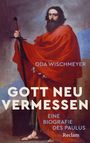 Titel: „Gott neu vermessen“. Untertitel: „Eine Biografie des Paulus“. Autor: Oda Wischmeyer. Verlag: Reclam. Illustration eines bärtigen Mannes in rotem Umhang mit Schwert.