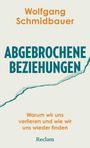 Text: Wolfgang Schmidbauer, ABGEBROCHENE BEZIEHUNGEN, Warum wir uns verlieren und wie wir uns wieder finden, Reclam. Cover mit Rissmotiv.