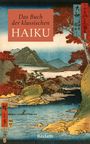 Das Buch der klassischen Haiku. Japanische Dreizeiler, Buch