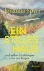 Text: "Johanna Spyri - Ein stilles Haus und andere Erzählungen aus den Bergen". Hintergrund: Landschaftsgemälde.