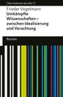 Frieder Vogelmann: Umkämpfte Wissenschaften - zwischen Idealisierung und Verachtung, Buch