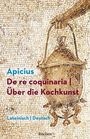 Marcus Gavius Apicius: De re coquinaria / Über die Kochkunst. Lateinisch/Deutsch, Buch