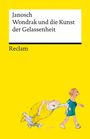 Janosch: Wondrak und die Kunst der Gelassenheit | Philosophische Lebensweisheiten von Janoschs Kultfigur Herrn Wondrak | Reclams Universal-Bibliothek, Buch