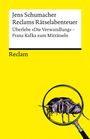 Jens Schumacher: Reclams Rätselabenteuer: Überlebe "Die Verwandlung". Franz Kafka zum Miträtseln, Buch