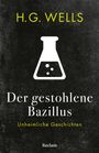H. G. Wells: Der gestohlene Bazillus. Unheimliche Geschichten, Buch