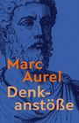 Marc Aurel: Denkanstöße. Eine Auswahl aus den Selbstbetrachtungen, Buch