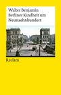 „Walter Benjamin, Berliner Kindheit um Neunzehnhundert, Reclam.“ Darunter historisches Straßenfoto, gelber Hintergrund.