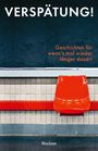 : Verspätung! Geschichten für wenn's mal wieder länger dauert, Buch