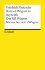Friedrich Nietzsche: Richard Wagner in Bayreuth. Der Fall Wagner. Nietzsche contra Wagner, Buch