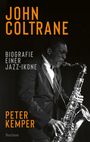 "JOHN COLTRANE" steht oben in Orange, darunter "BIOGRAFIE EINER JAZZ-IKONE". Unten "PETER KEMPER". Schwarz-weiß Foto mit Saxophon.