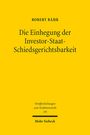 Robert Bähr: Die Einhegung der Investor-Staat-Schiedsgerichtsbarkeit, Buch