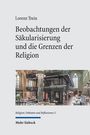 Lorenz Trein: Beobachtungen der Säkularisierung und die Grenzen der Religion, Buch