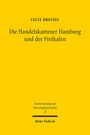 Felix Dressel: Die Handelskammer Hamburg und der Freihafen, Buch