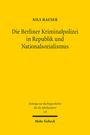 Nils Hauser: Die Berliner Kriminalpolizei in Republik und Nationalsozialismus, Buch