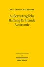Ann-Kristin Mayrhofer: Außervertragliche Haftung für fremde Autonomie, Buch