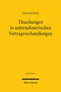 Stefanie Jung: Täuschungen in unternehmerischen Vertragsverhandlungen, Buch