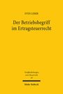 Sven Leber: Der Betriebsbegriff im Ertragsteuerrecht, Buch