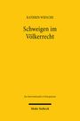 Kathrin Wiesche: Schweigen im Völkerrecht, Buch