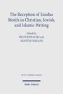 : The Reception of Exodus Motifs in Christian, Jewish, and Islamic Writing, Buch