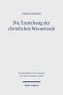 Tobias Krämer: Die Entstehung der christlichen Wassertaufe, Buch