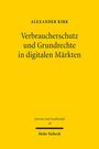 Alexander Kirk: Verbraucherschutz und Grundrechte in digitalen Märkten, Buch