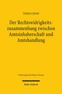 Tobias Crone: Der Rechtswidrigkeitszusammenhang zwischen Amtsinhaberschaft und Amtshandlung, Buch