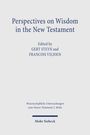 "Perspectives on Wisdom in the New Testament", bearbeitet von Gert Steyn und Francois Viljoen. Verlagsname unten: Mohr Siebeck.