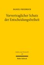 Daniel Friedrich: Vorvertraglicher Schutz der Entscheidungsfreiheit, Buch