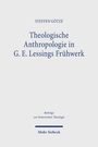Steffen Götze: Theologische Anthropologie in G. E. Lessings Frühwerk, Buch