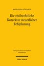 Oben steht "KATHARINA GÖPFARTH", darunter "Die zivilrechtliche Korrektur steuerlicher Fehlplanung". Gelber Hintergrund.