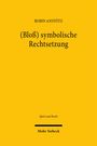 Robin Anstötz: (Bloß) symbolische Rechtsetzung, Buch